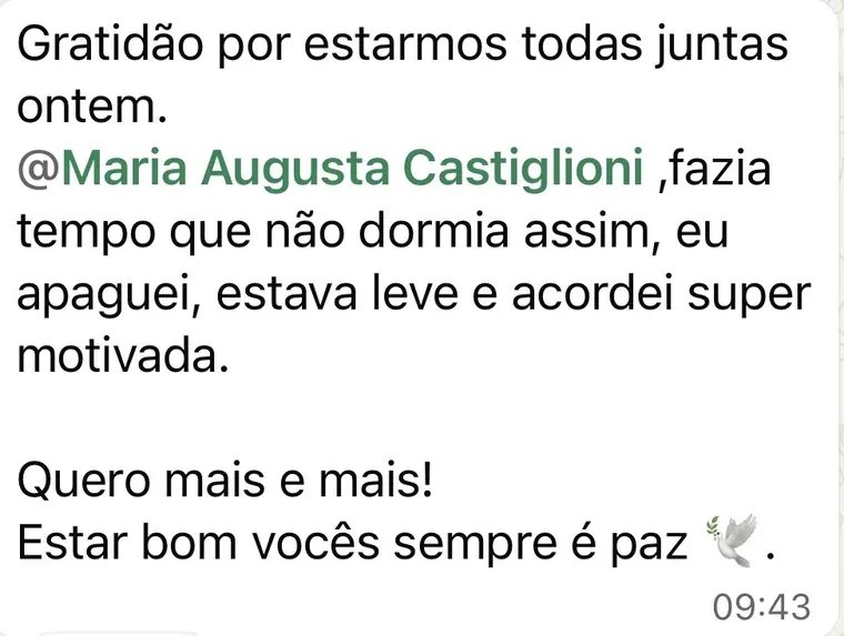Mensagem de participante: gratidão por estarmos todas juntas ontem, fazia tempo que não dormia assim, eu apaguei, estava leve e acordei super motivada